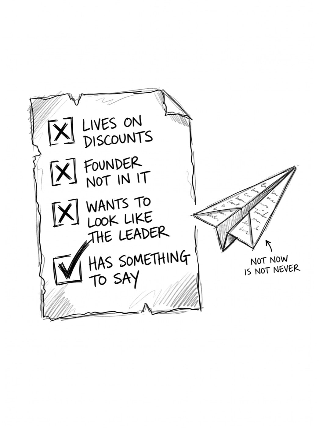 A torn checklist: lives on discounts, crossed. Founder not in it, crossed. Wants to look like the leader, crossed. Has something to say, ticked. Beside it a paper plane folded from a letter: “not now is not never”.